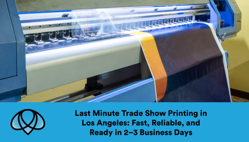 quick trade show printing in Los Angeles